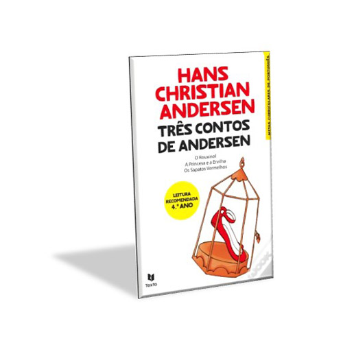 Três Contos de Andersen: O Rouxinol; A Princesa e a Ervilha; Os Sapatos Vermelhos
